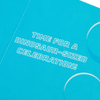 Blue card with white text 'Time for a dinosaur-sized celebration!'