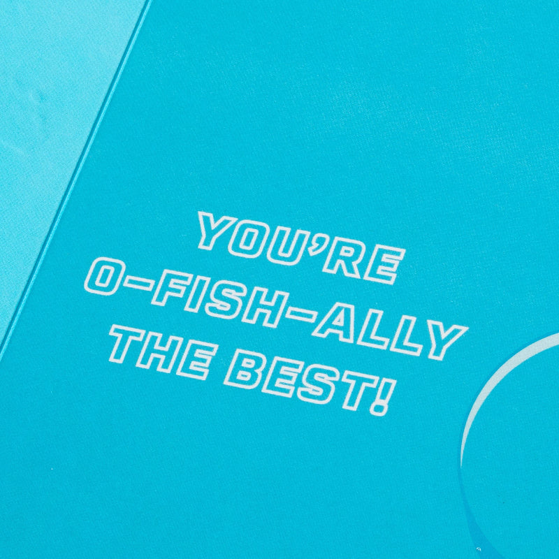 Blue card with white text 'YOU'RE O-FISH-ALLY THE BEST!' on a blue background