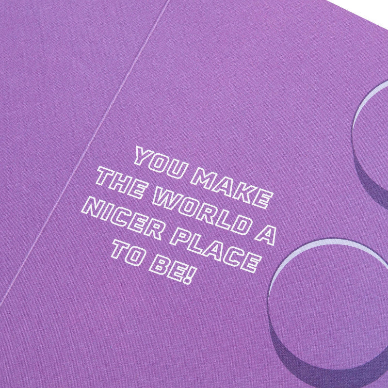 Purple card with white text 'You make the world a nicer place to be!'